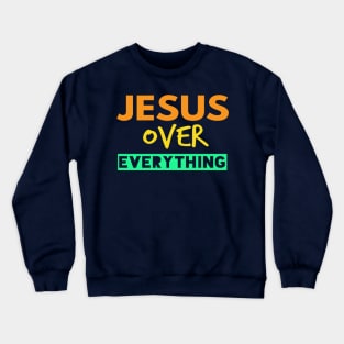 Jesus Over Everything Christians Crewneck Sweatshirt